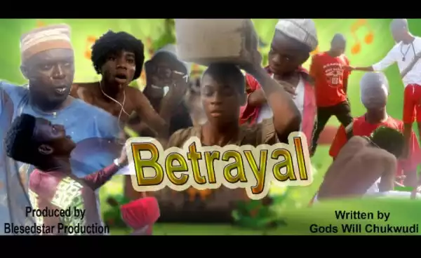 Video: Blessedstarscomedy - Betrayal